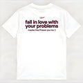 FALL IN LOVE WITH YOUR PROBLEMS